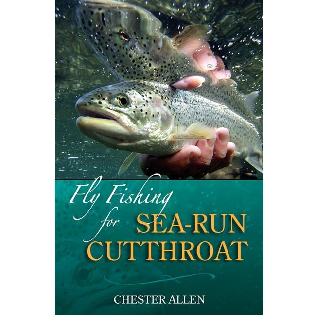 Fly Fishing for Sea-Run Cutthroat - Chester Allen