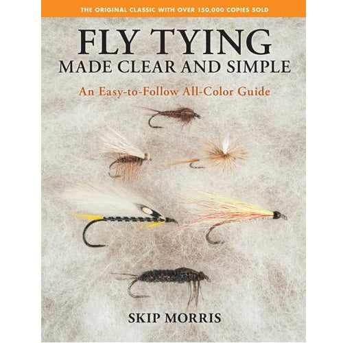 Fly Tying Made Clear & Simple -- Skip Morris (Softcover)