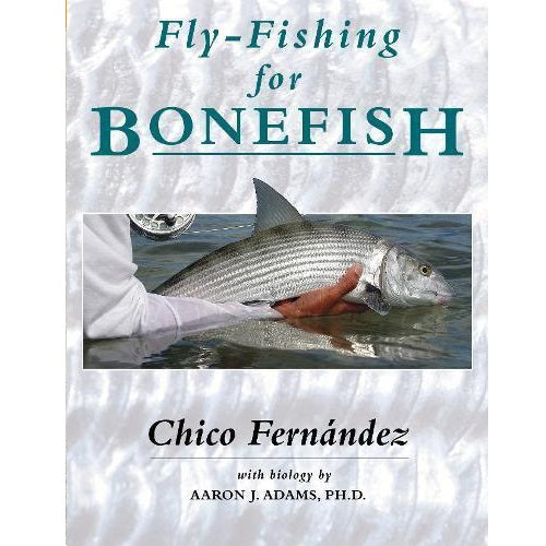 Fly Fishing For Bonefish -- Chico Fernandez & Aaron J. Adams, Ph.D. (Softcover)