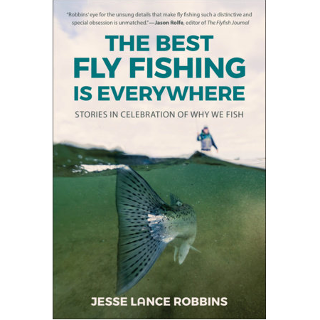 The Best Fly Fising is Everywhere - Jess Lance Robbins (Autographed)