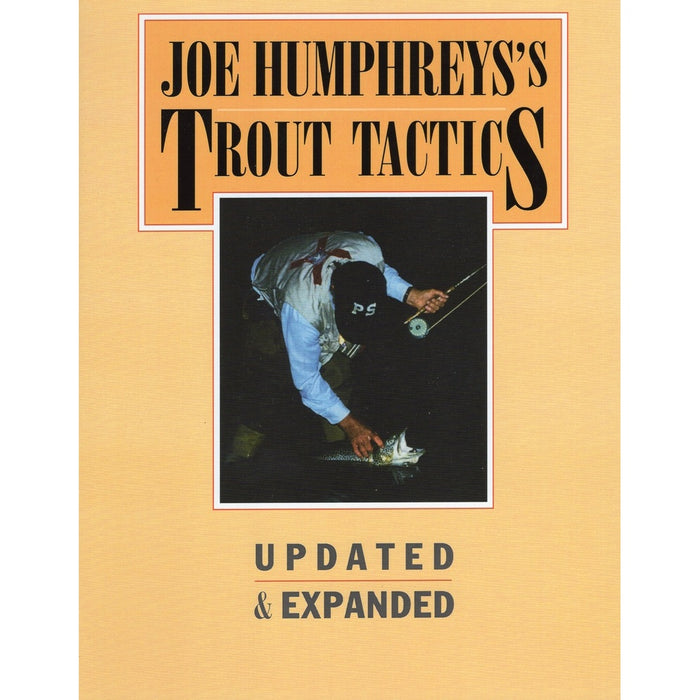 Joe Humphreys's Trout Tactics: Updated & Expanded (Hardcover)