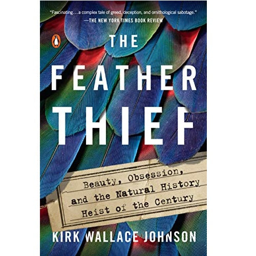 Feather Thief -- Kirk Wallace Johnson (Softcover)