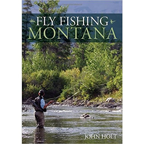 Fly Fishing Montana--John Holt