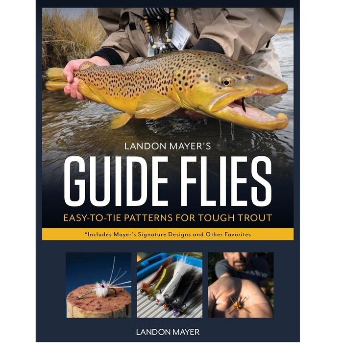 Guide Flies by Landon Mater: Easy to Tie Patterns for Tough Trout