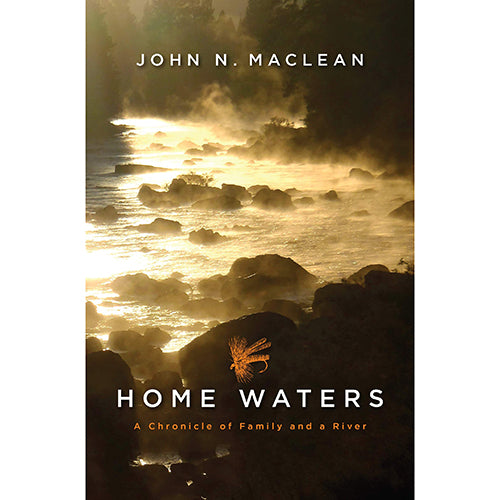 Home Waters by John N Maclean