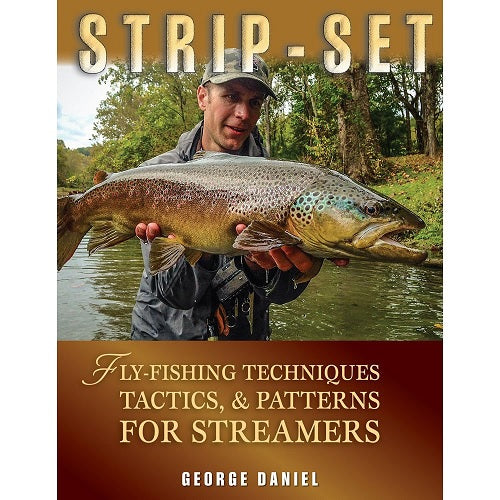 Strip-Set: Fly Fishing Techniques, Tactics, & Patterns for Streamers